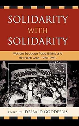 Solidarity with Solidarity: Western European Trade Unions and the Polish Crisis, 1980-1982 book cover