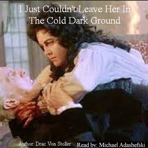 I Just Couldn't Leave Her in the Cold Dark Ground Audiolivro Por Drac Von Stoller capa
