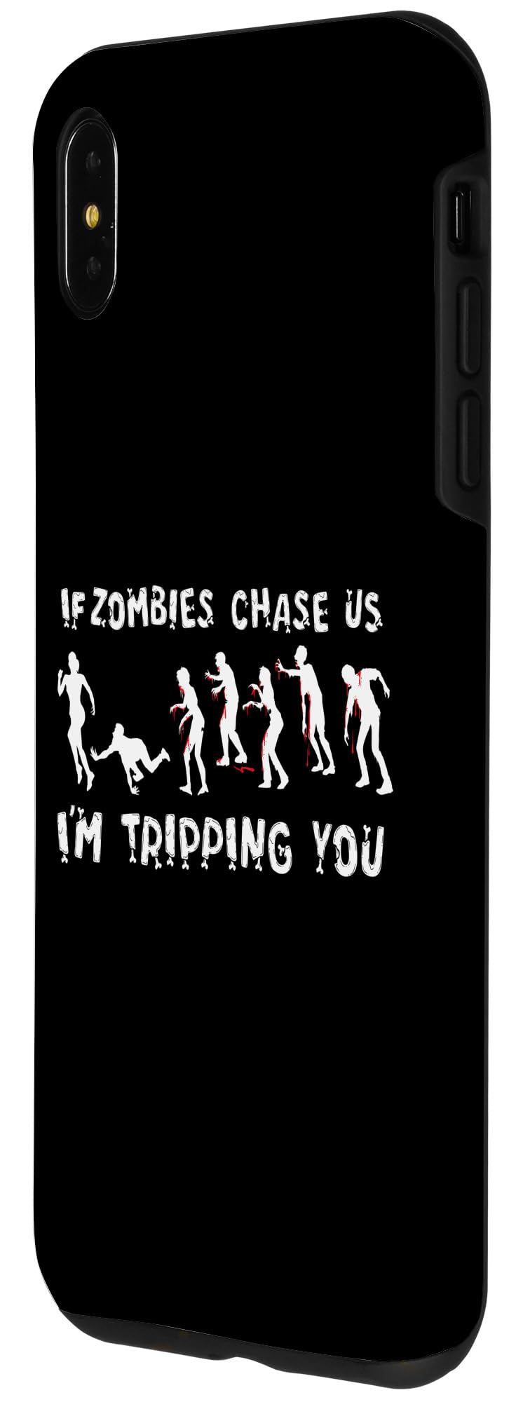 iPhone XS Max If Zombies Chase Us I'm Tripping You Funny Halloween Costume Case - Image 2