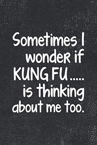 I Wonder If Kung Fu Is Thinking: Journal For The Martial Arts Chinese Boxing Woman Girl Man Guy - Best Fun Gift For Sifu Shifu Teacher Student - Vintage Black Cover 6