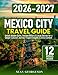 Mexico City Travel Guide: Unlock Hidden Gems, Ancient History & Local Secrets for a Deeper Cultural Journey + Expert Insights & Extra Content