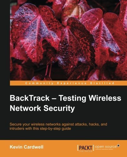 BackTrack - Testing Wireless Network Security by Kevin Cardwell (2013-06-25)