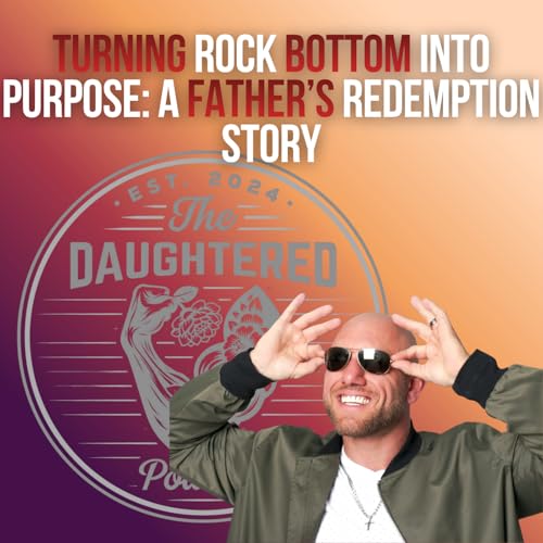 Turning Rock Bottom Into Purpose: A Father's Redemptive Story w/ John Wildsmith