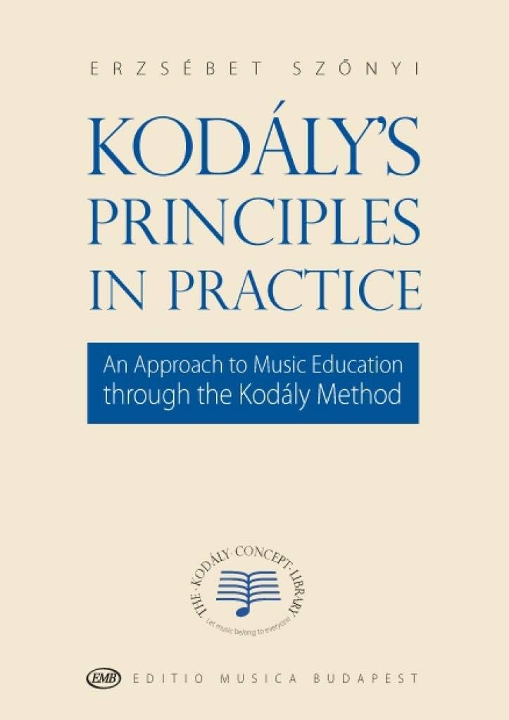 Kodály's Principles in Practice An Approach to Music Education through the Kodály Method