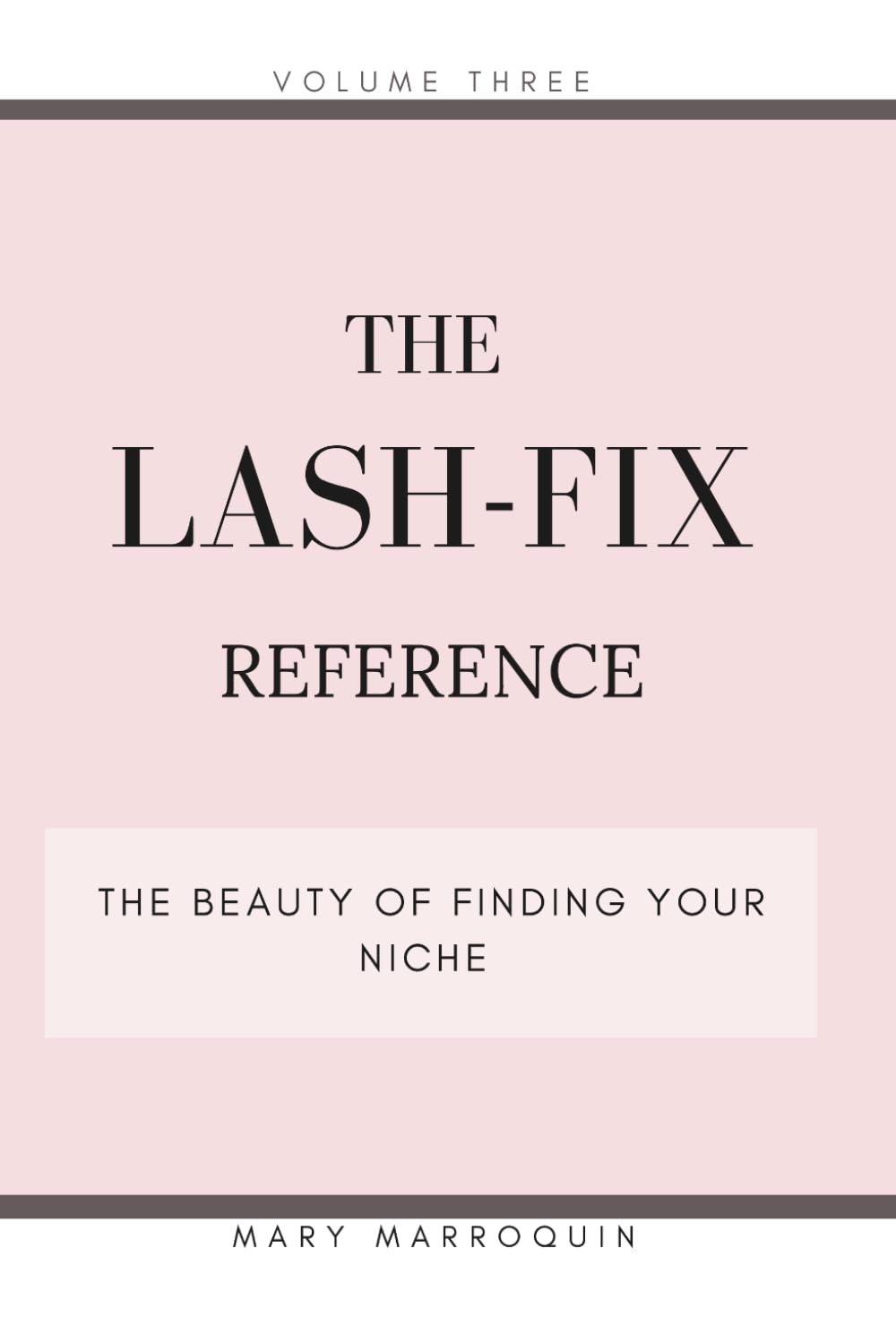 Lash Fix: The Beauty of Finding Your Niche: A Memoir for Every Woman Still Becoming Who She Is Meant to Be - Volume Three of the Lash Fix Series