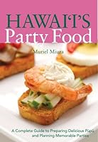 Hawaii's Party Food: A Complete Guide to Preparing Delicious Pupu and Planning Memorable Parties 1566478413 Book Cover
