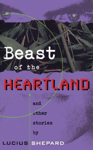 Beast of the Heartland by Lucius Shepard (1999-03-31)
