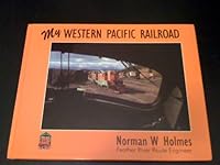 My Western Pacific Railroad: An engineer's journey 0935250034 Book Cover