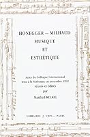 Honegger - Milhaud: Musique Et Esthetique 2711642798 Book Cover