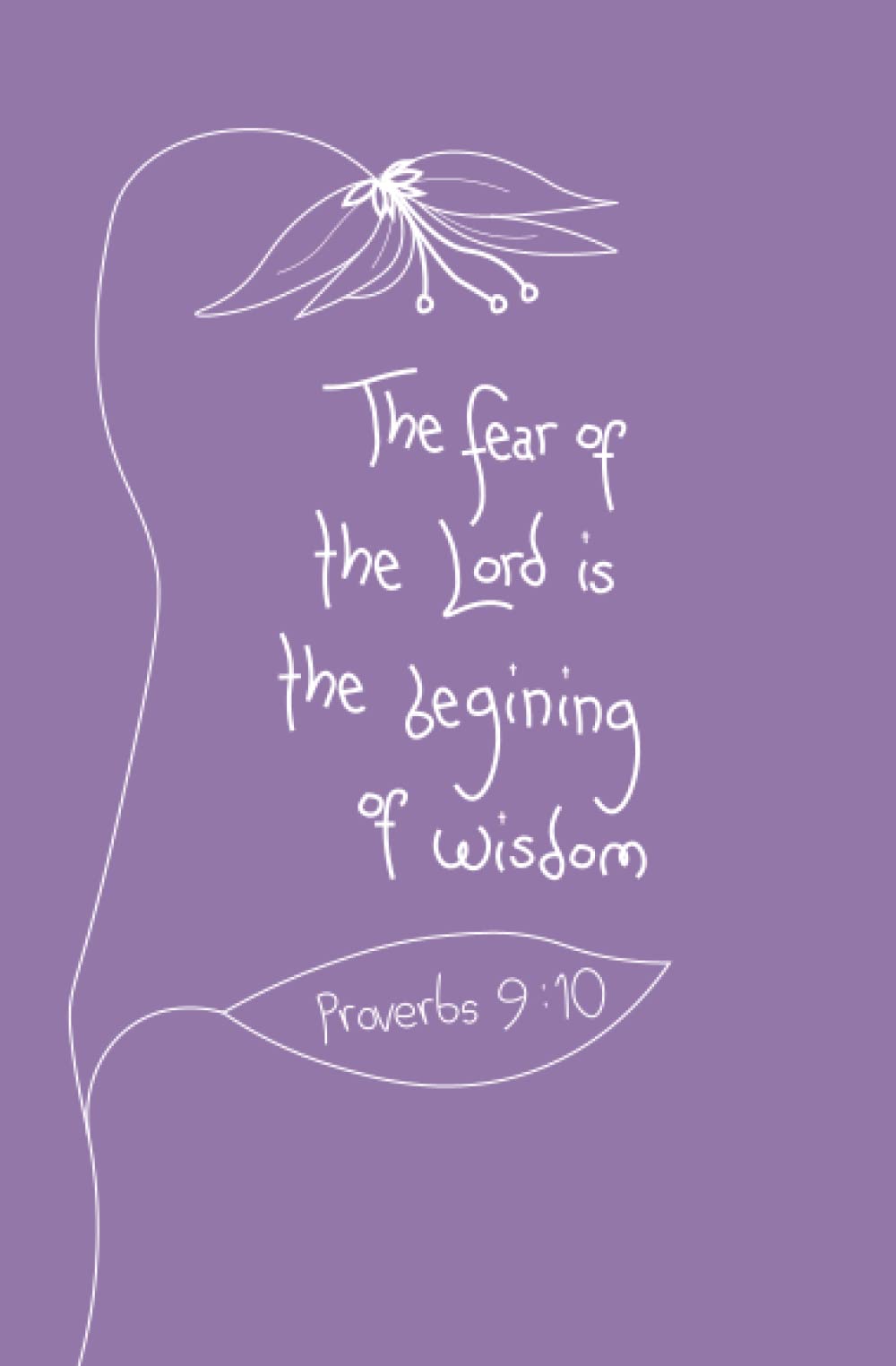 Bible Scripture Cover with Minimalist Design Writing Journal: The Fear of the Lord is the Beginning of Wisdom (Purple)