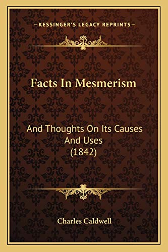 Facts In Mesmerism: And Thoughts On Its Causes And Uses (1842)