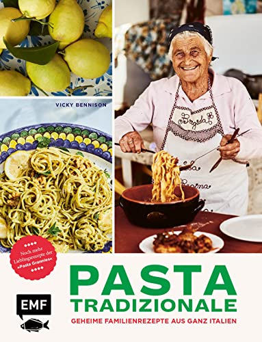 Pasta Tradizionale – Noch mehr Lieblingsrezepte der 'Pasta Grannies': Über 60 geheime Rezepte aus ganz Italien: Pasta, Pizza, Risotto und Dolci