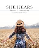 She Hears: Learning to Listen to Jesus - A Six Week Bible Study