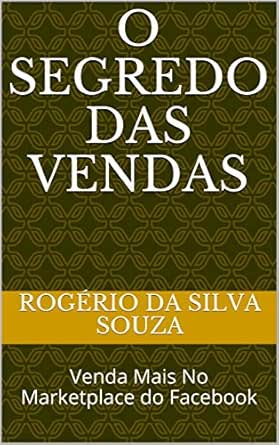 O Segredo das Vendas: Venda Mais No Marketplace do Facebook