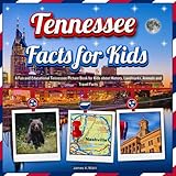 Tennessee Facts for Kids: A Fun and Educational Tennessee Picture Book for Kids about History, Landmarks, Animals and Travel Facts (U.S. States Learning Edition)