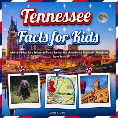 Tennessee Facts for Kids: A Fun and Educational Tennessee Picture Book for Kids about History, Landmarks, Animals and Travel Facts (U.S. States Learning Edition)