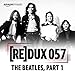 REDUX 057: The Beatles Part 1