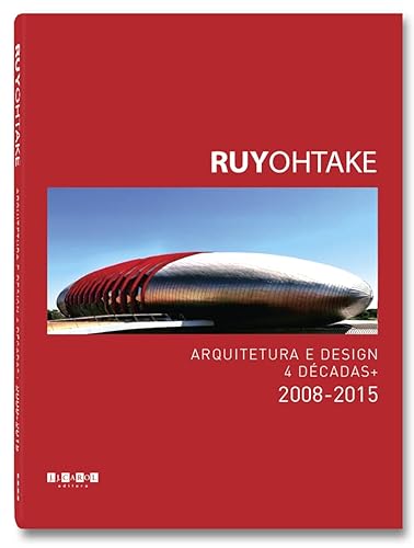Ruy Ohtake Arquitetura e Design 4 Décadas - edição trilíngue (português, inglês, espanhol)