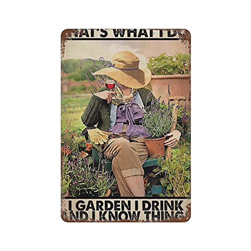 Cartel de hojalata de metal estilo retro, cartel de novedad, pintura de hierro, cartel de hojalata de jardín, eso es lo que hago, jardín, bebo y sé cosas, jardinería, arte de pared, decoración de pare