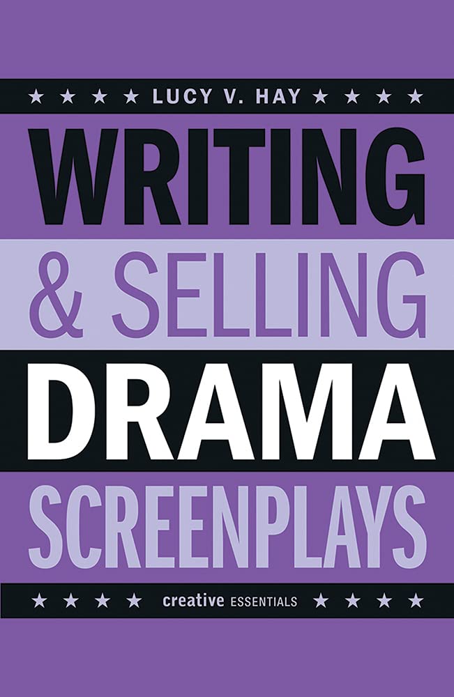 Writing and Selling Drama Screenplays (Writing & Selling Screenplays)