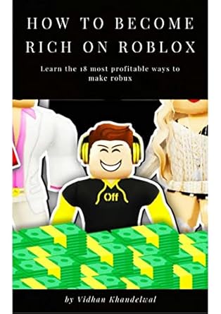 How To Become Rich On Roblox Learn The 18 Most Profitable Ways To Make