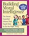 Building Moral Intelligence: The Seven Essential Virtues that Teach Kids to Do the Right Thing
