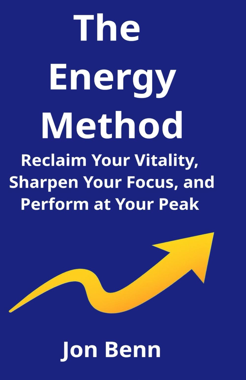 The Energy Method: Reclaim Your Vitality, Sharpen Your Focus, and Perform at Your Peak: 3 (The Method Series)