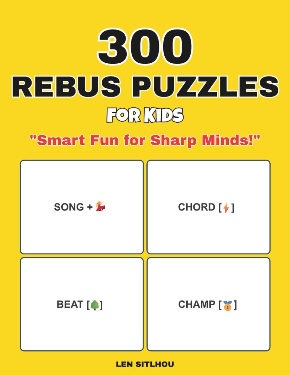 300 Rebus Puzzles for Kids: Challenging Word Picture Puzzles to Boost Logic, Literacy, and Critical Thinking Skills (Ages 6-12) (Ultimate Rebus Puzzles)