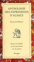 Anthologie des expressions dAlsace: équivalents français, traductions et explications 2869302460 Book Cover
