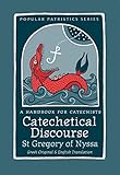 Catechetical Discourse - A Handbook for Catechists by St. gregory of Nyssa (Popular Patristics)