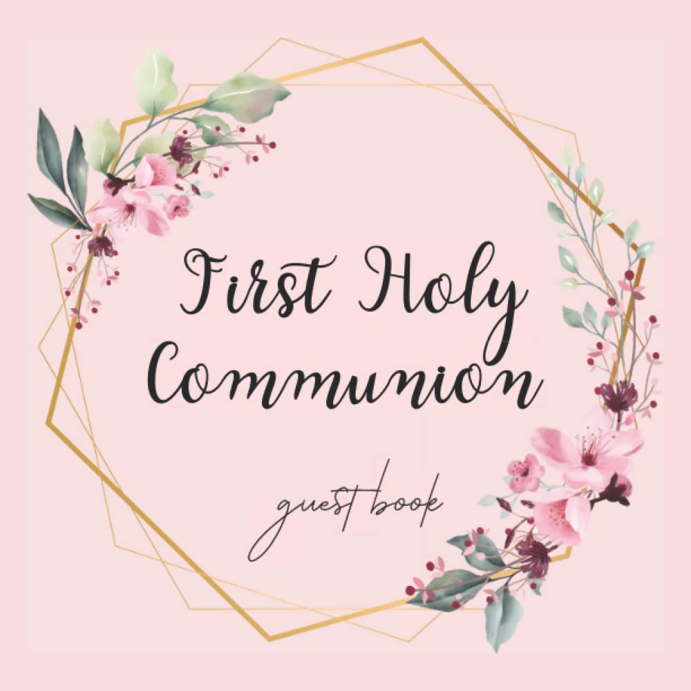 First Holy Communion Guest Book: Keepsake Of Guests Memories & Messages For Religious Communion Celebration | Floral Pink Style