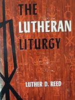 The Lutheran Liturgy. A Study of the Common Liturgy of the Lutheran Church in America 0800604962 Book Cover