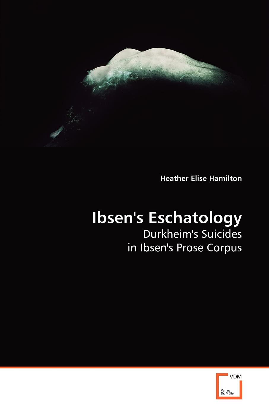 Ibsen''s Eschatology: Durkheim''s Suicides in Ibsen''s Prose Corpus