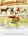 The Greatest Show on Earth: The History of the Ringling Bros. and Barnum & Bailey Circus