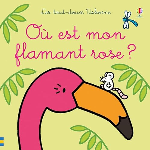 Où est mon flamant rose ? - Les tout-doux Usborne [French] 1474953964 Book Cover