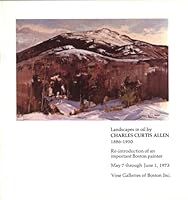 Landscapes in oil by Charles Curtis Allen 1886-1950 / Re-introduction of an important Boston painter / May 7 through June 1, 1973 B0045VCVB6 Book Cover