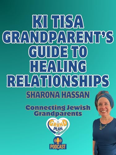 Ki Tisa: Grandparent&rsquo;s Guide to Healing Relationships