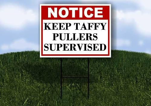 Keep Taffy Pullers Supervised Notice 1 Single Sided 18x24 in. Yard Road Sign w/Stand