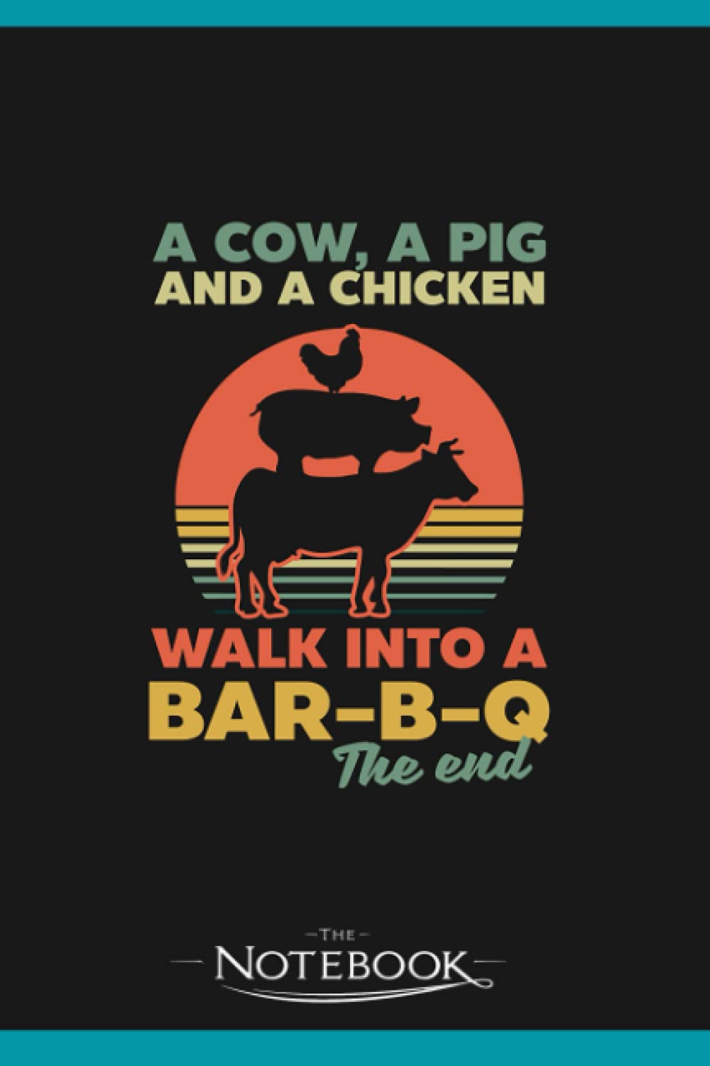 Grilling Cow Pig Chicken Walk Into BBQ Notebook: Perfect Gifts Daily Journal 120 Pages 6x9| Notebook, Note Pad, Notes, Planner, To-Do List