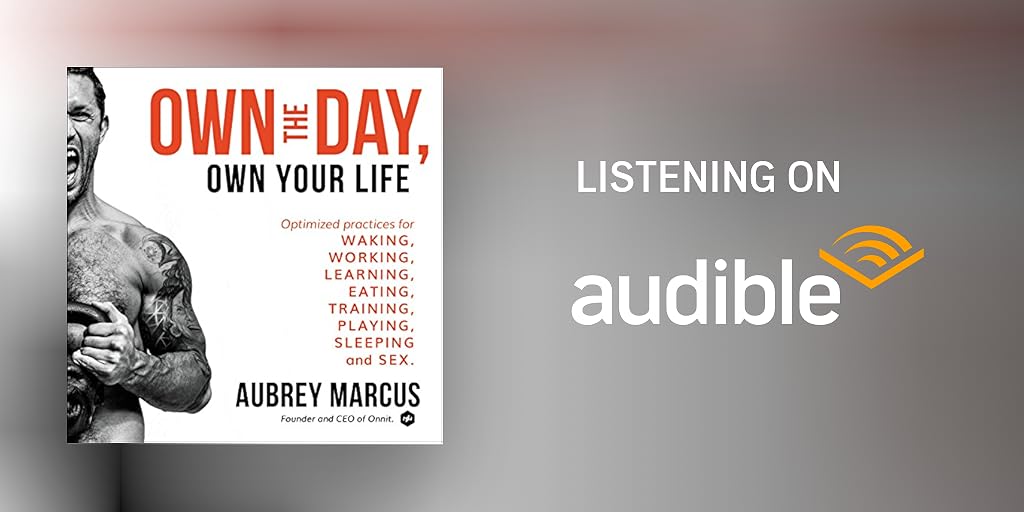 Own The Day Own Your Life By Aubrey Marcus Audiobook Audible Com