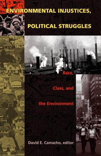 Environmental Injustices, Political Struggles: Race, Class and the Environment