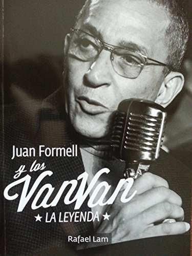 Juan formell y los van van.la leyenda,biografia. 9597230542 Book Cover
