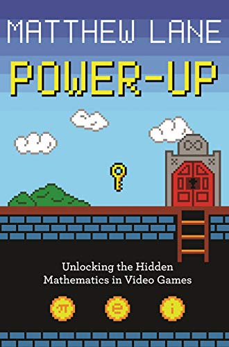 Power-Up: Unlocking the Hidden Mathematics in Video Games (English Edition)