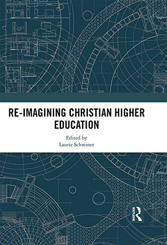 Re-Imagining Christian Higher Education (English Edition)