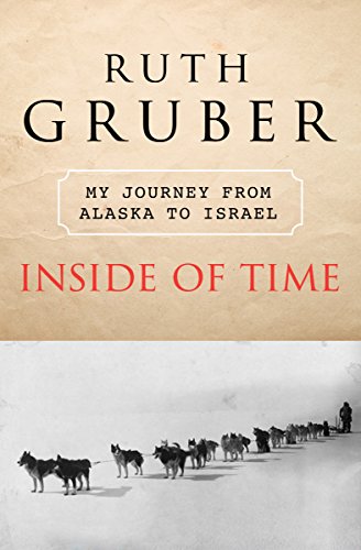 Inside of Time: My Journey from Alaska to Israel