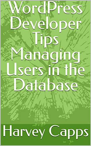 WordPress Developer Tips Managing Users in the Database