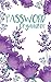 Password Organizer: Web Password Logbook - (Purple Flower Cover) - A Password Journal To Protect Your Usernames & Password - 5x8 Over 100 Pages: Password Organizer (Password Keeper)
