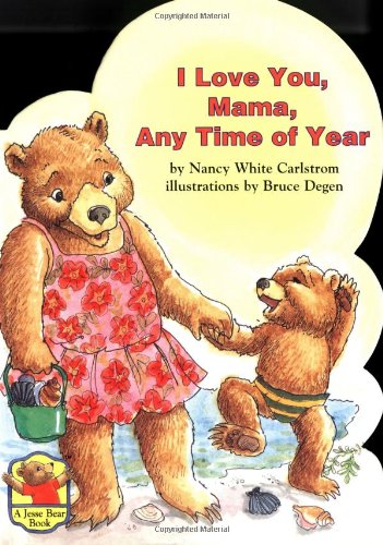 I Love You, Mama, Any Time of Year (Jesse Bear)
