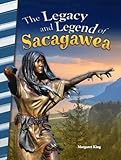 The Legacy and Legend of Sacagawea - Social Studies Book for Kids - Great for School Projects and Book Reports (Social Studies: Informational Text)