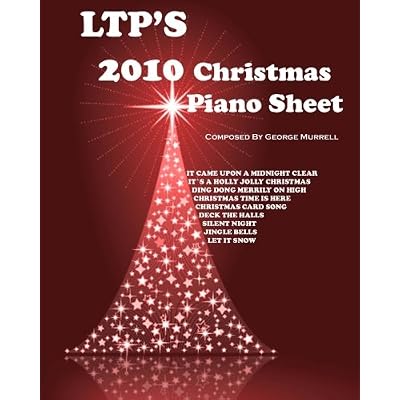 LTP's 2010 Christmas Piano Sheet: All Time Favorite Christmas Songs For The Piano: Volume 1